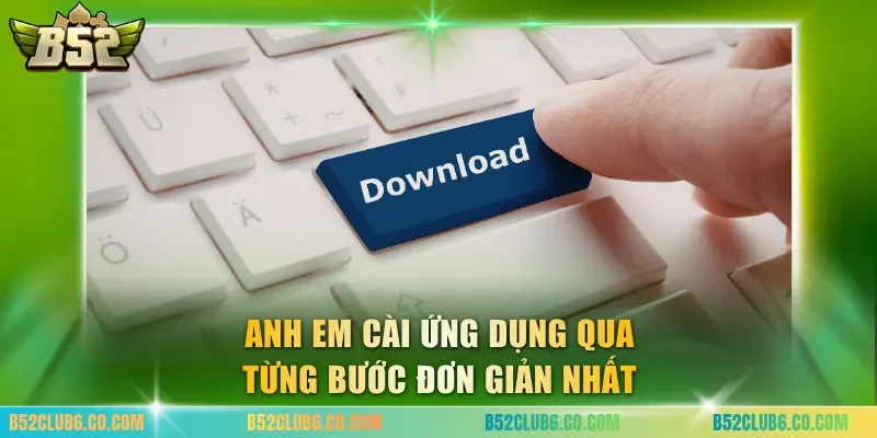 Anh em cài ứng dụng qua từng bước đơn giản nhất
