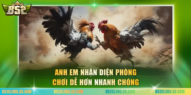 Anh em nhận diện phòng chơi dễ hơn nhanh chóng