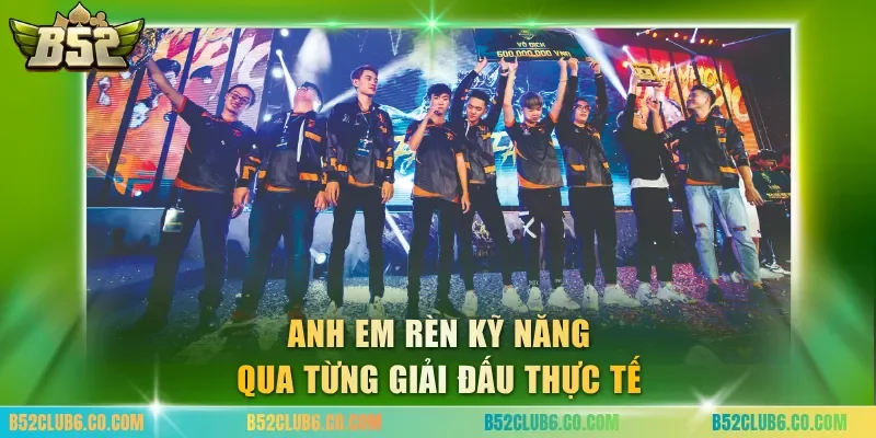 Anh em rèn kỹ năng qua từng giải đấu thực tế