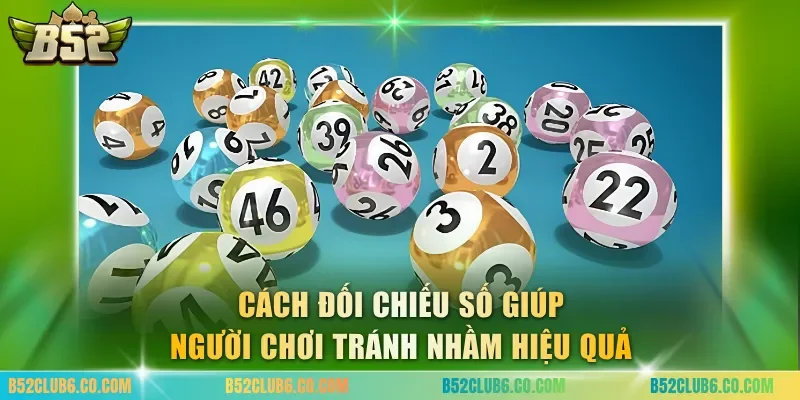 Cách đối chiếu số giúp người chơi tránh nhầm hiệu quả