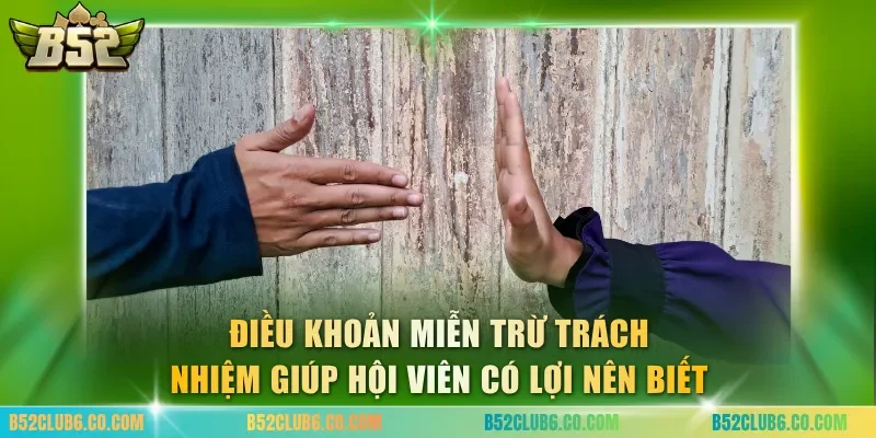 Điều khoản miễn trừ trách nhiệm giúp hội viên có lợi nên biết