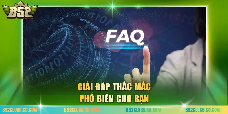 Giải đáp thắc mắc phổ biến cho bạn
