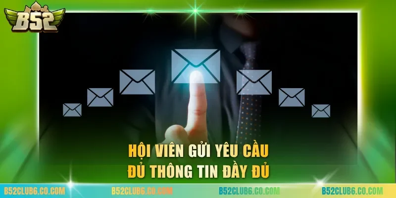 Hội viên gửi yêu cầu đủ thông tin đầy đủ
