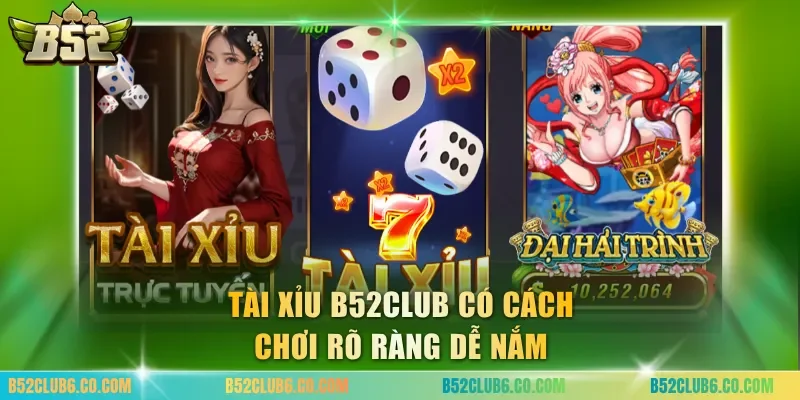 Tài xỉu B52club có cách chơi rõ ràng dễ nắm